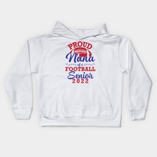 Proud Nana Of A Football Senior 2022 Class Of School Player Kids Hoodie